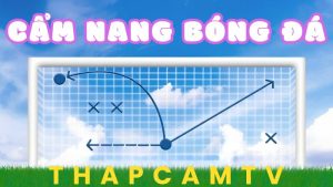 ThapcamTV - Cẩm Nang Bóng Đá Hoàn Hảo Với Tips Hay Mỗi Ngày